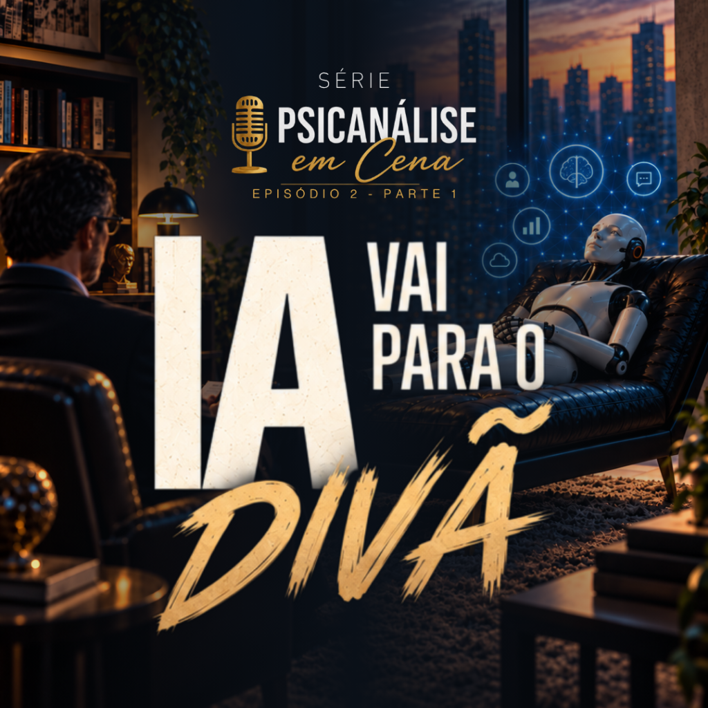 Arte de divulgação: Psicanálise em Cena | EP.02 – Parte 1 | IA vai para o Divã